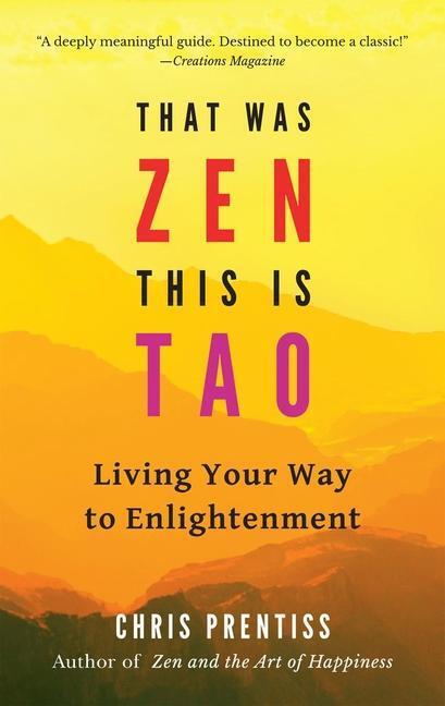 Cover: 9780943015781 | That Was Zen, This Is Tao: Living Your Way to Enlightenment | Prentiss