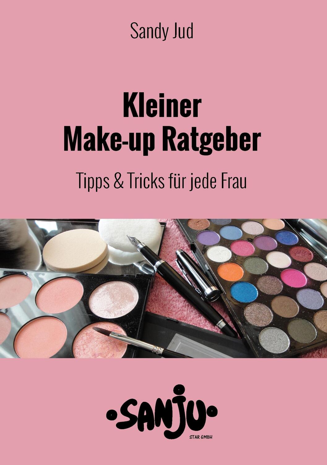 Cover: 9783743164994 | Kleiner Make-up Ratgeber | Tipps & Tricks für jede Frau | Sandy Jud