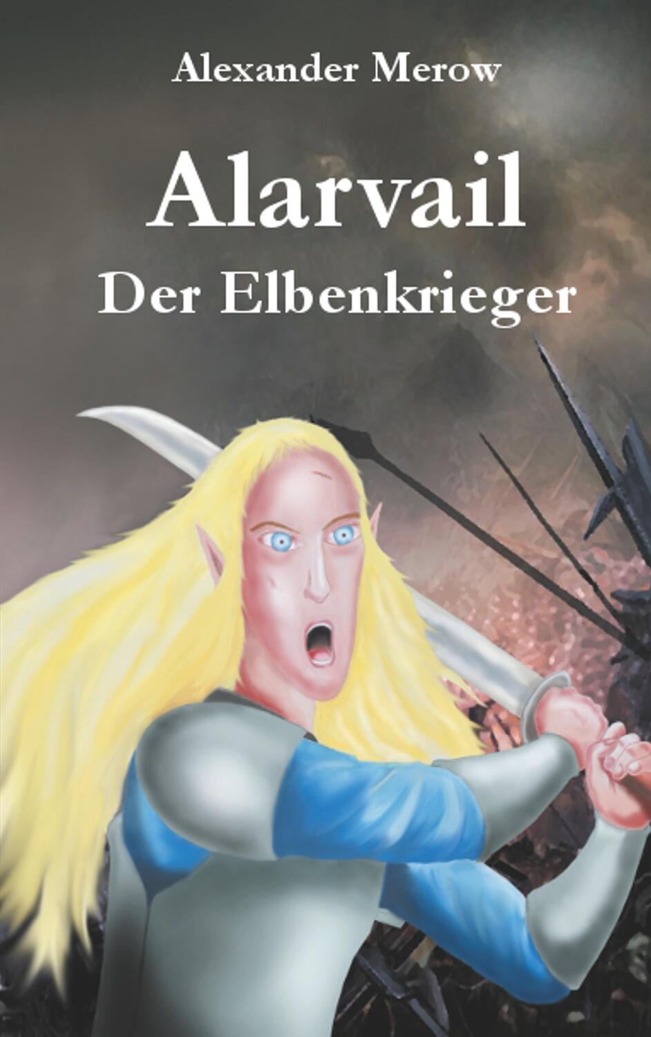 Cover: 9783752831993 | Alarvail | Der Elbenkrieger | Alexander Merow | Taschenbuch | Alarvail