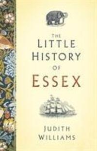 Cover: 9780750970419 | The Little History of Essex | Judith Williams | Buch | Englisch | 2017