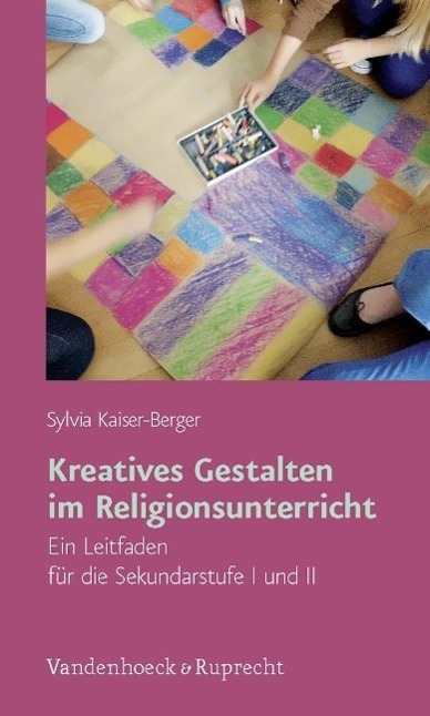 Cover: 9783525776599 | Kreatives Gestalten im Religionsunterricht | Sylvia Kaiser-Berger