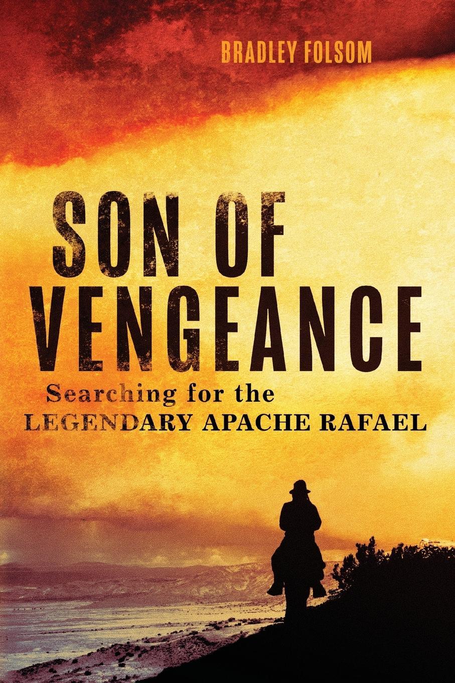 Cover: 9780806190686 | Son of Vengeance | Searching for the Legendary Apache Rafael | Folsom