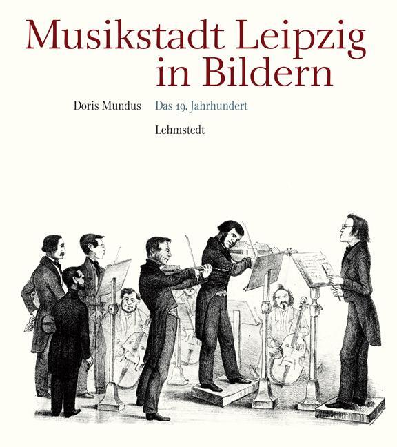 Cover: 9783942473897 | Musikstadt Leipzig in Bildern | 2. Band: Das 19. Jahrhundert | Mundus