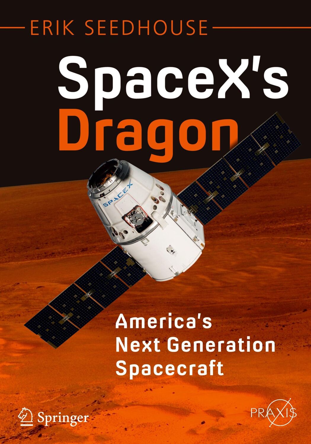 Cover: 9783319215143 | SpaceX's Dragon: America's Next Generation Spacecraft | Erik Seedhouse