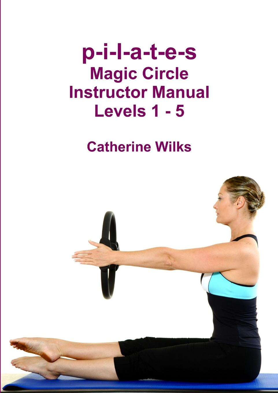 Cover: 9781471065668 | p-i-l-a-t-e-s Magic Circle Instructor Manual Levels 1 - 5 | Wilks