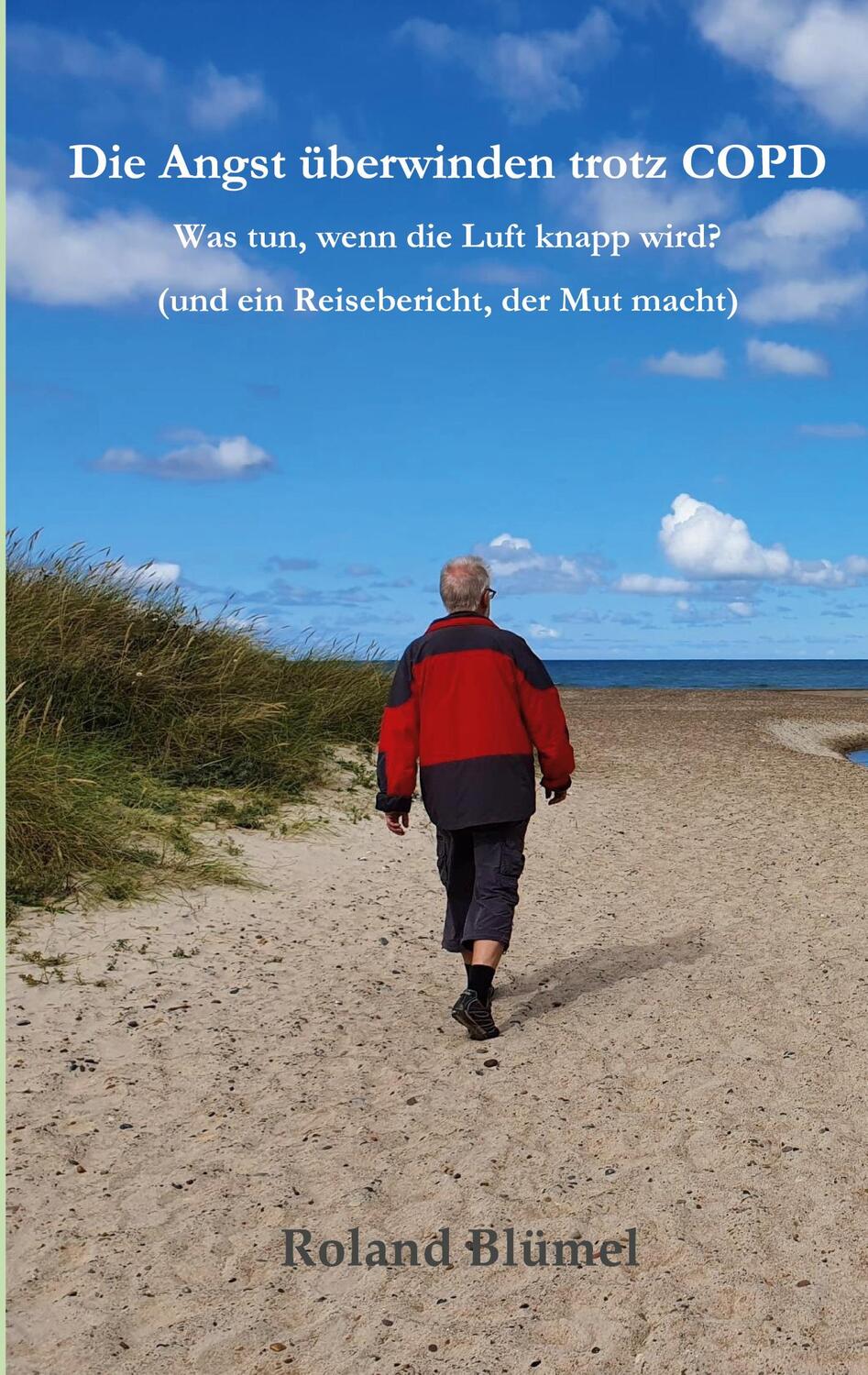 Cover: 9783755749332 | Die Angst überwinden trotz COPD | Roland Blümel | Taschenbuch