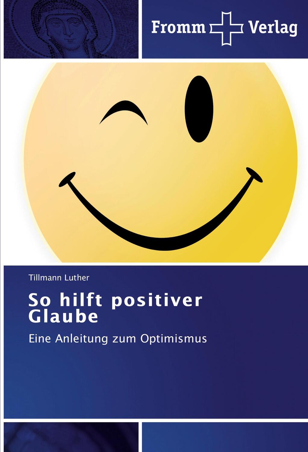 Cover: 9783841604279 | So hilft positiver Glaube | Eine Anleitung zum Optimismus | Luther