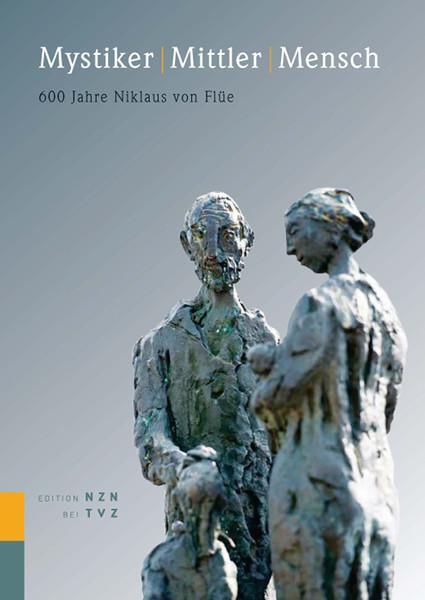 Cover: 9783290201425 | Mystiker Mittler Mensch | 600 Jahre Niklaus von Flüe 1417-1487 | Buch
