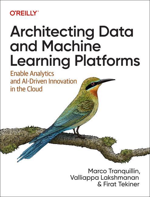 Cover: 9781098151614 | Architecting Data and Machine Learning Platforms | Tranquillin (u. a.)