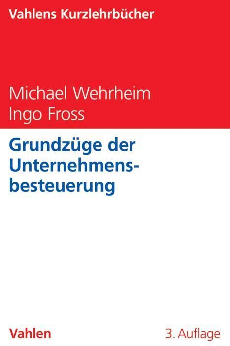 Cover: 9783800652792 | Grundzüge der Unternehmensbesteuerung | Michael Wehrheim (u. a.) | XII
