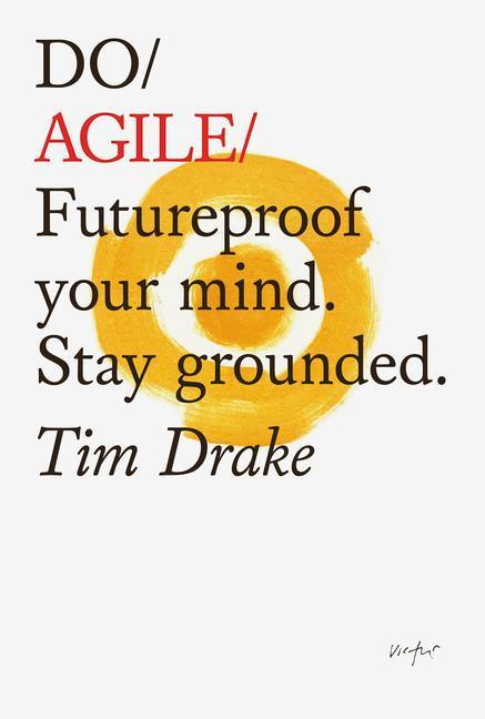 Cover: 9781907974809 | Do Agile | Futureproof Your Mind. Stay Grounded | Tim Drake | Buch