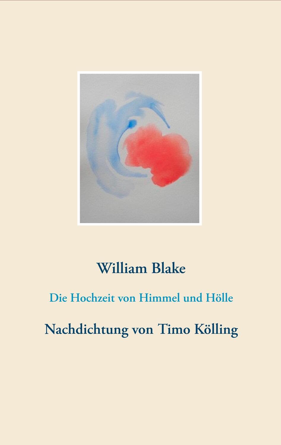Cover: 9783748163053 | Die Hochzeit von Himmel und Hölle | Nachdichtung von Timo Kölling