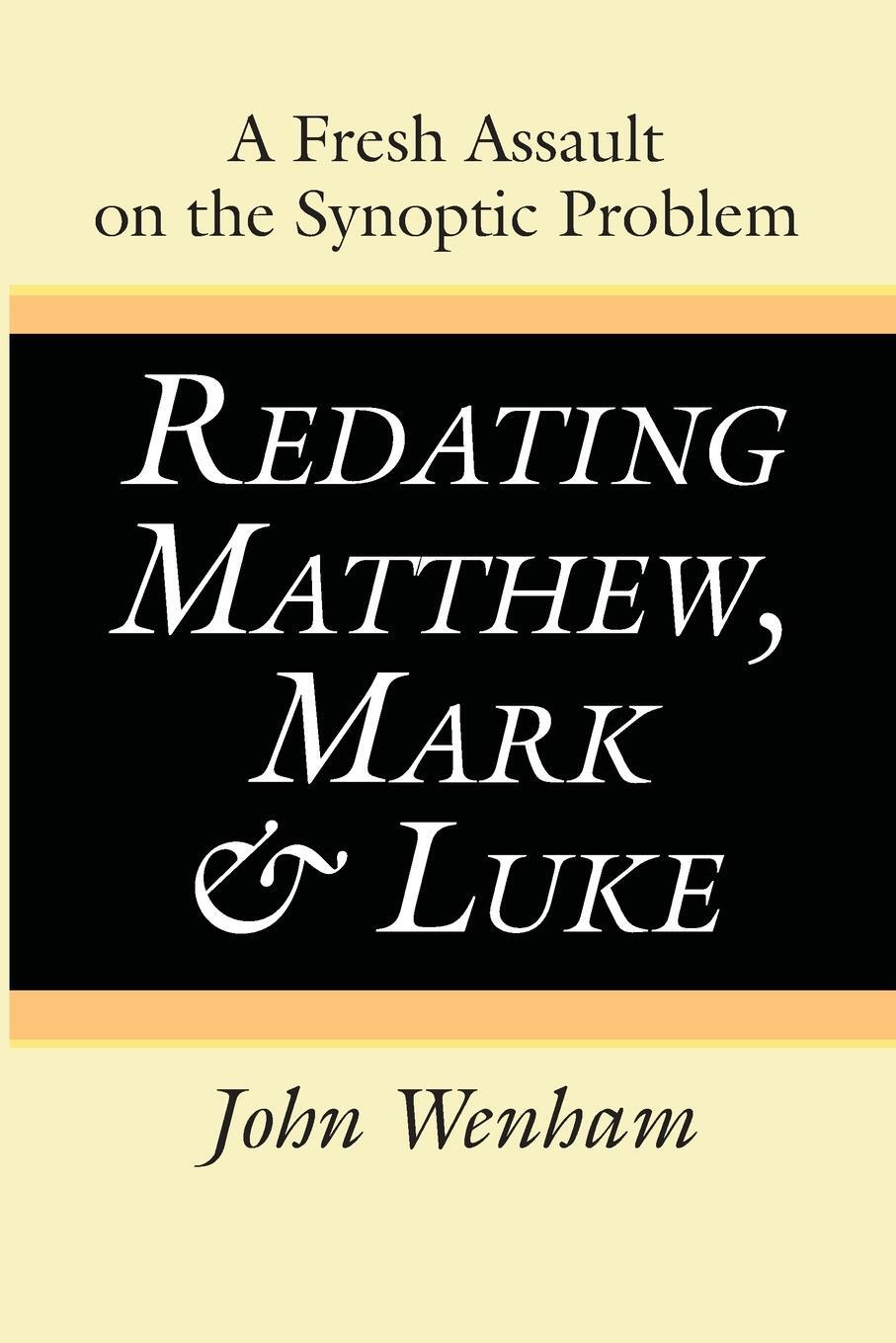 Cover: 9781725276642 | Redating Matthew, Mark and Luke | John Wenham | Taschenbuch | Englisch