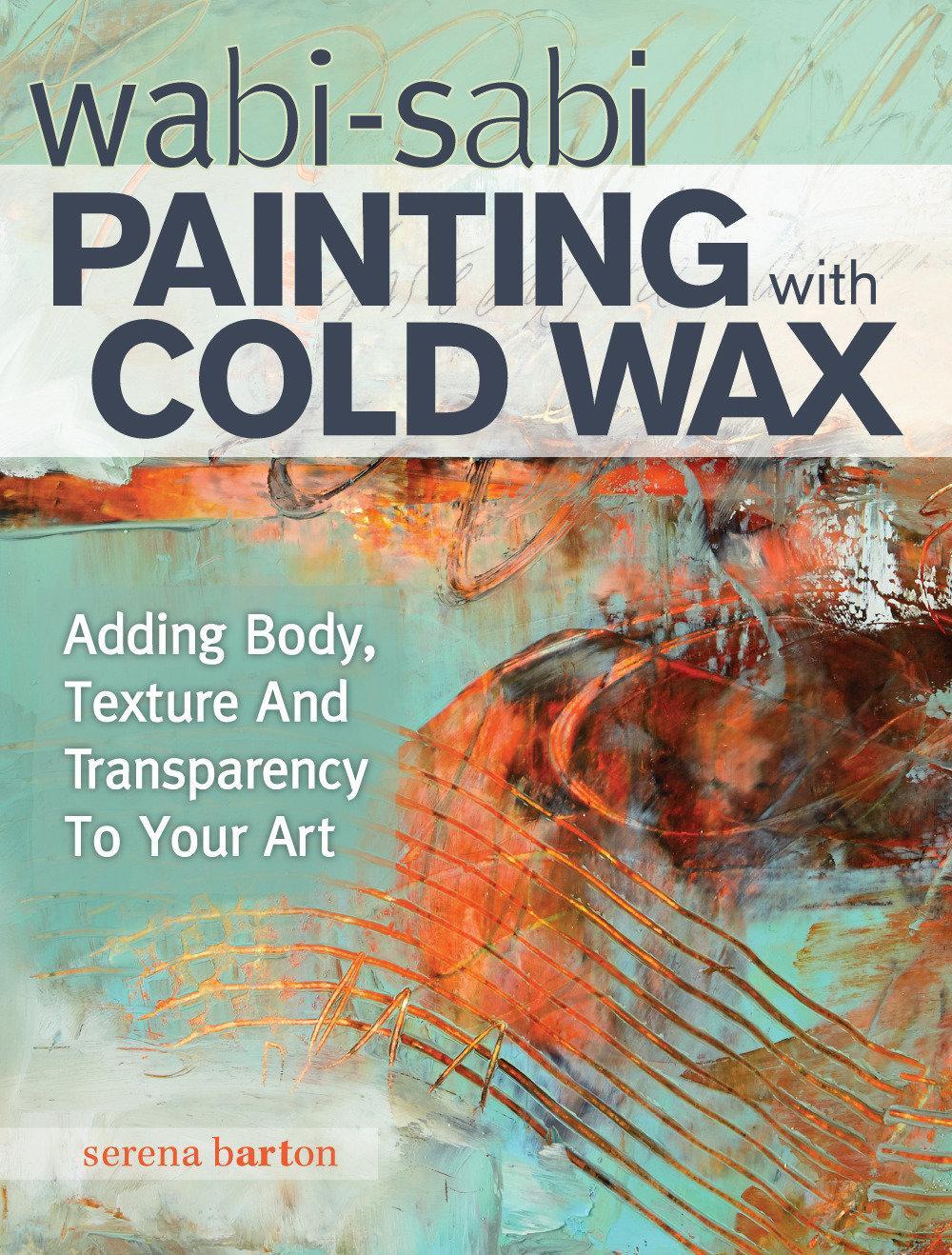 Cover: 9781440340499 | Wabi Sabi Painting with Cold Wax | Serena Barton | Taschenbuch | 2015