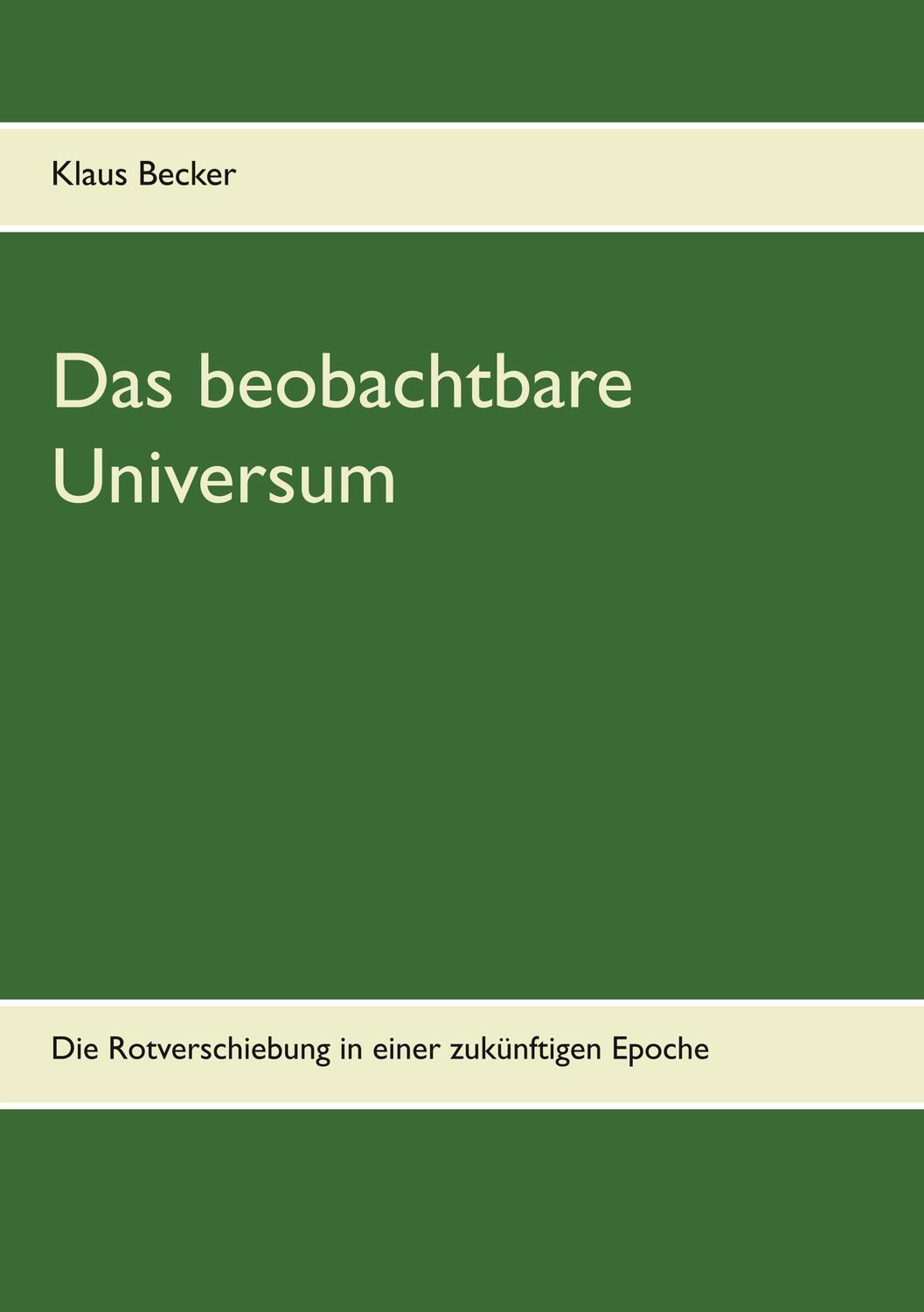Cover: 9783748165293 | Das beobachtbare Universum | Klaus Becker | Taschenbuch | Paperback