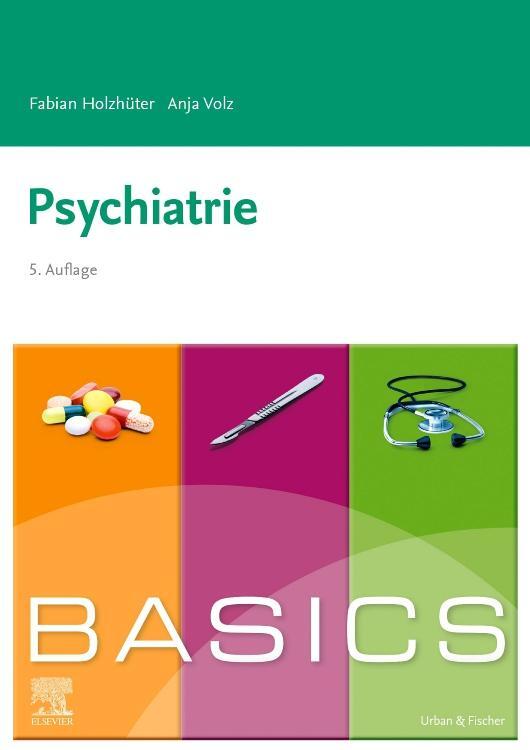 Cover: 9783437410840 | BASICS Psychiatrie | Fabian Holzhüter (u. a.) | Taschenbuch | BASICS