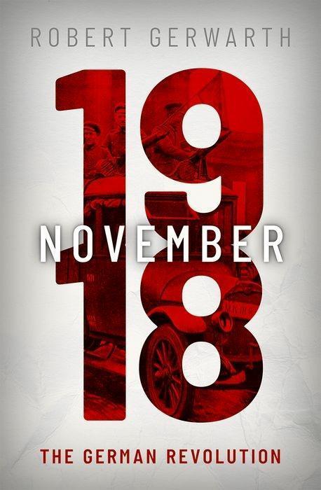 Cover: 9780199546473 | November 1918 | The German Revolution | Robert Gerwarth | Buch | 2020