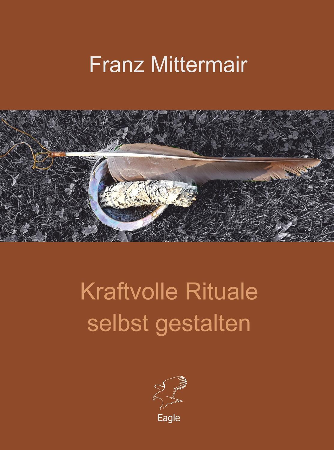 Cover: 9783946136224 | Kraftvolle Rituale selbst gestalten | Franz Mittermair | Buch | 2021