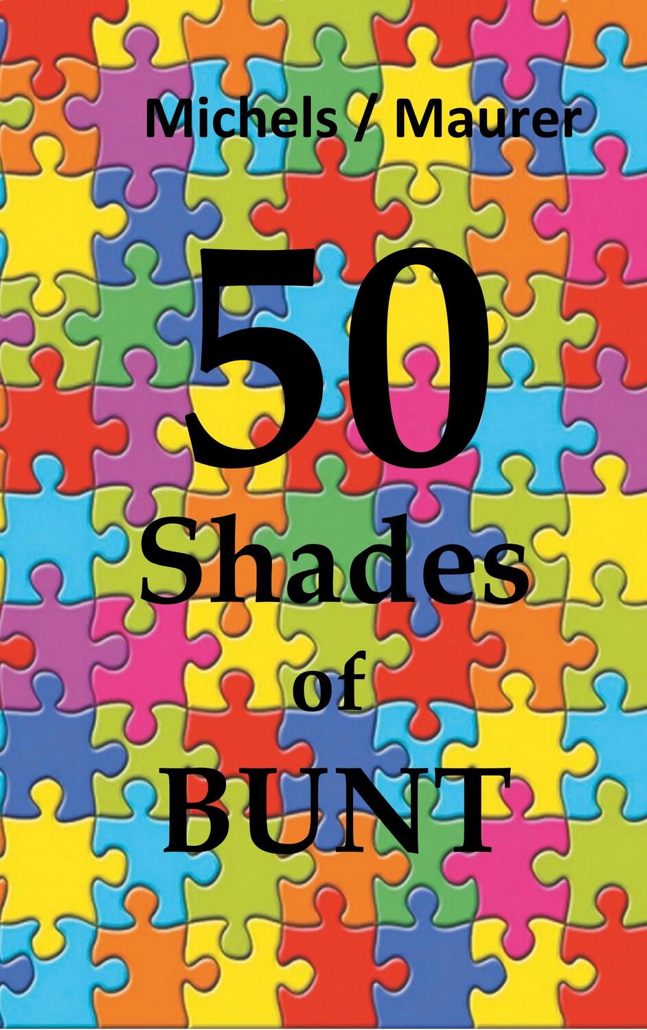 Cover: 9783750442184 | 50 Shades of Bunt | auf der Suche nach der letzten Farbe | Taschenbuch