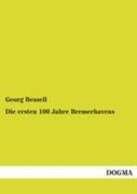 Cover: 9783954541515 | Die ersten 100 Jahre Bremerhavens | von 1826 bis 1927 | Georg Bessell