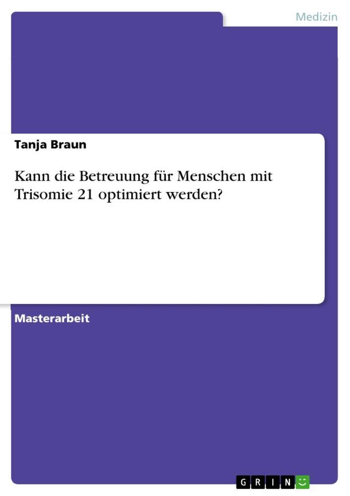 Cover: 9783668775824 | Kann die Betreuung für Menschen mit Trisomie 21 optimiert werden?