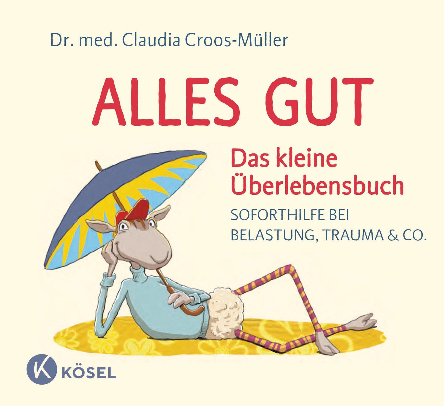 Cover: 9783466346660 | Alles gut - Das kleine Überlebensbuch | Claudia Croos-Müller | Buch