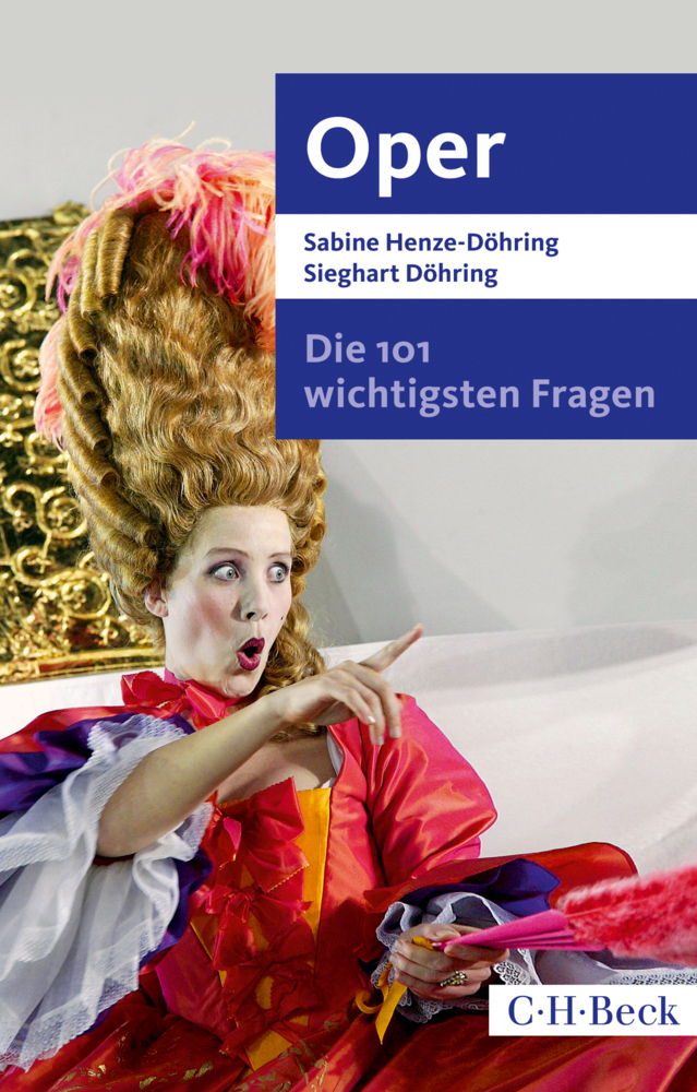 Cover: 9783406706677 | Die 101 wichtigsten Fragen - Oper | Sabine Henze-Döhring (u. a.)