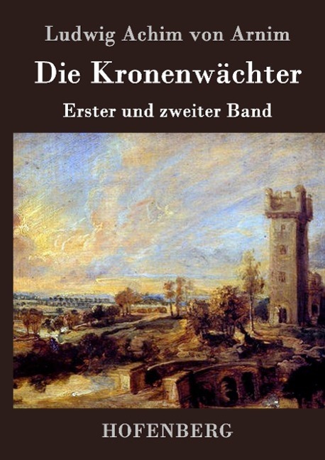 Cover: 9783843070454 | Die Kronenwächter | Erster und zweiter Band | Ludwig Achim Von Arnim