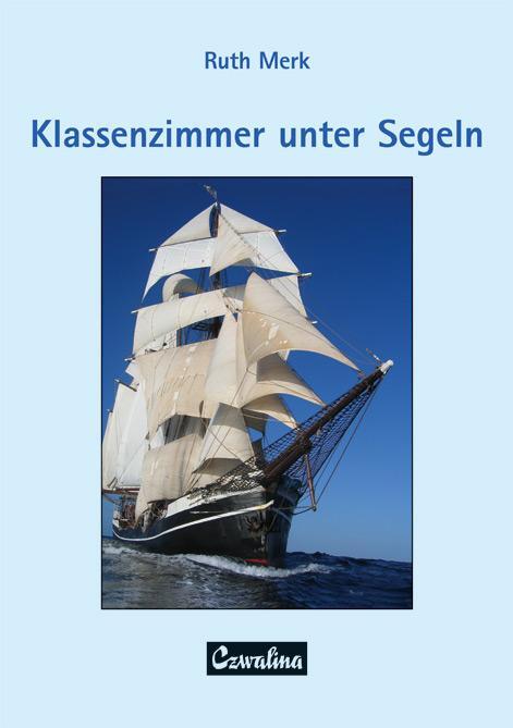 Cover: 9783880204768 | Klassenzimmer unter Segeln | Ruth Merk | Taschenbuch | Deutsch | 2006