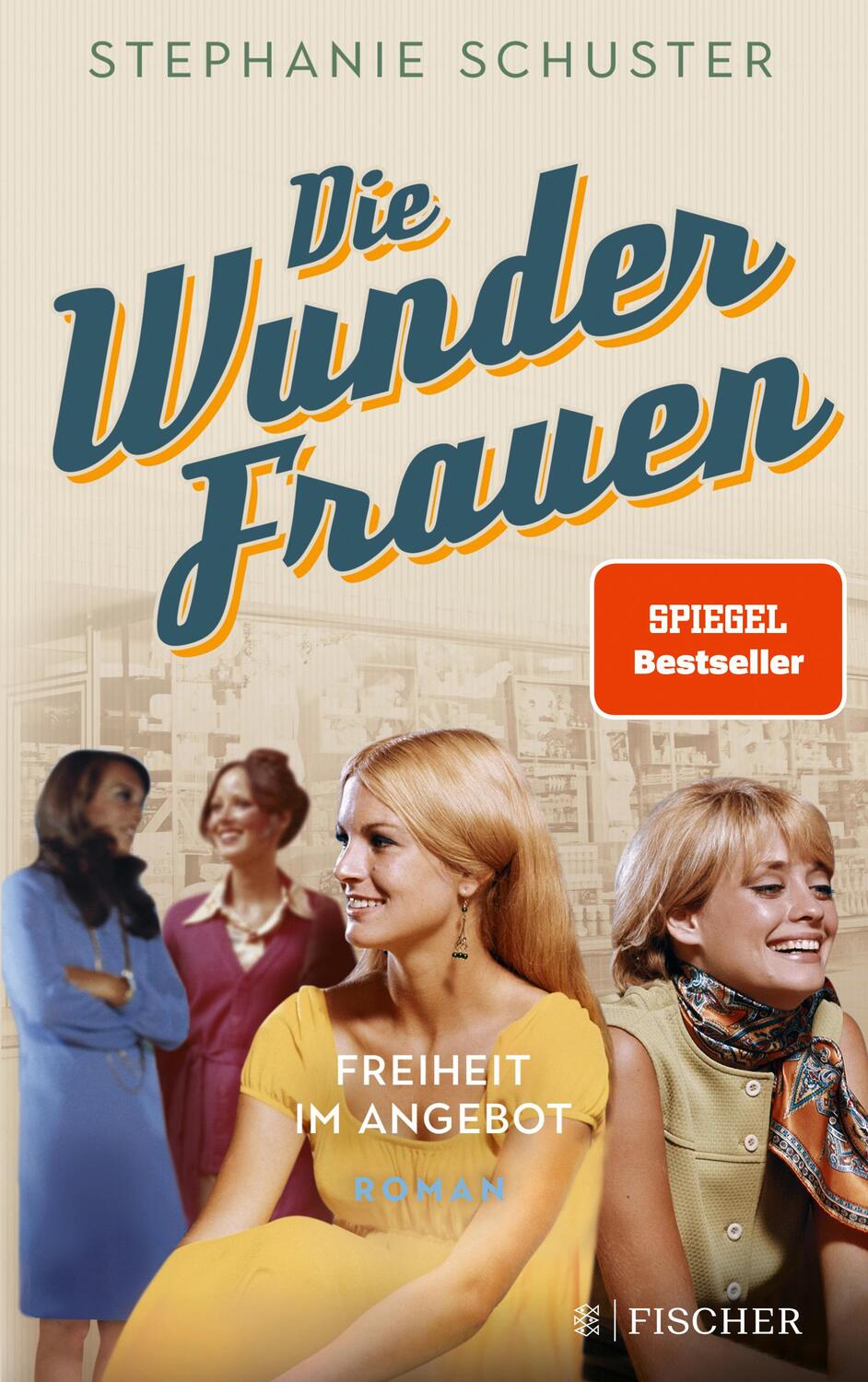 Cover: 9783596705641 | Die Wunderfrauen - Freiheit im Angebot | Stephanie Schuster | Buch