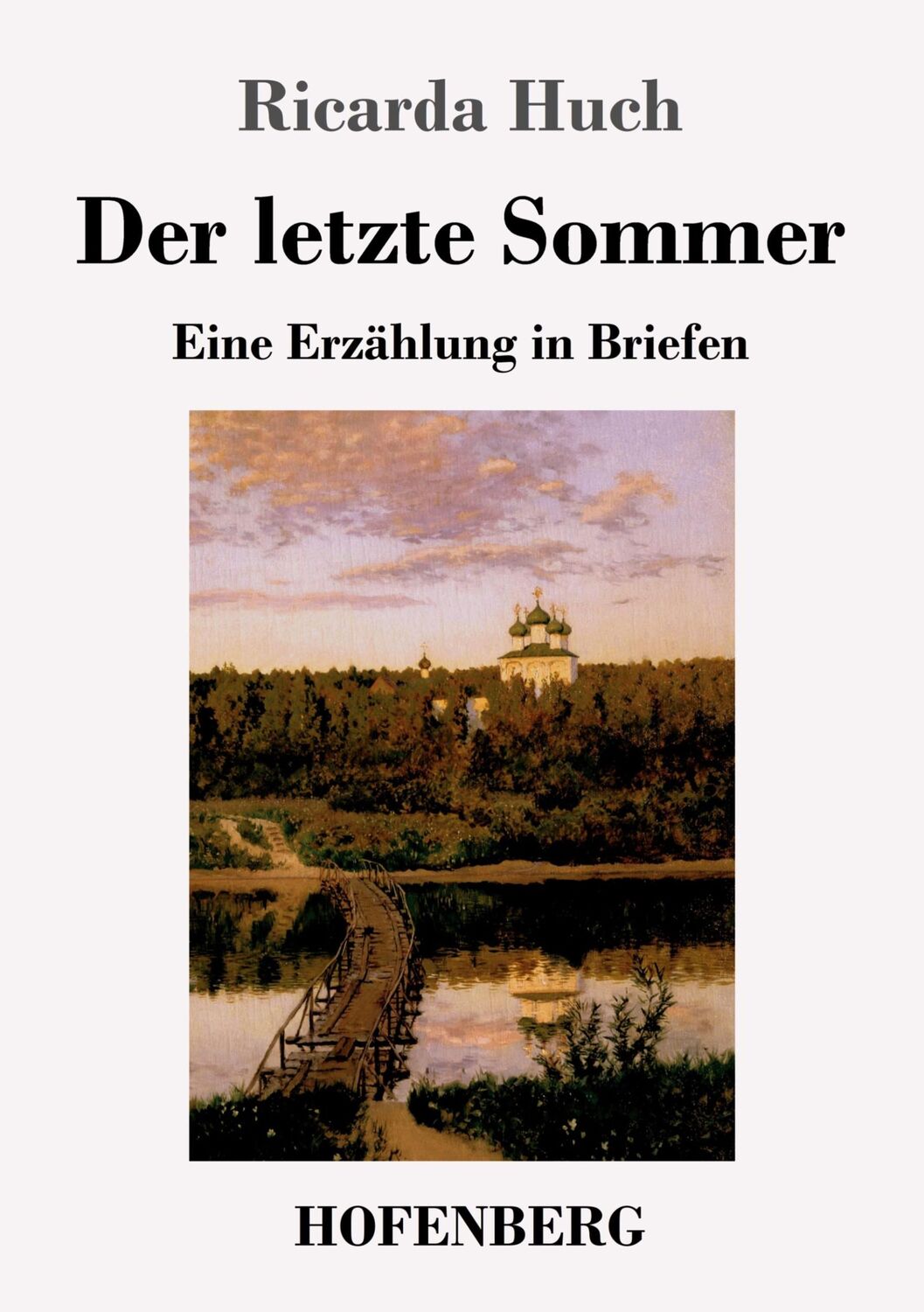 Cover: 9783743722705 | Der letzte Sommer | Eine Erzählung in Briefen | Ricarda Huch | Buch