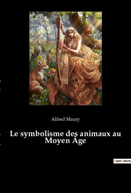 Cover: 9782385082192 | Le symbolisme des animaux au Moyen Âge | Alfred Maury | Taschenbuch