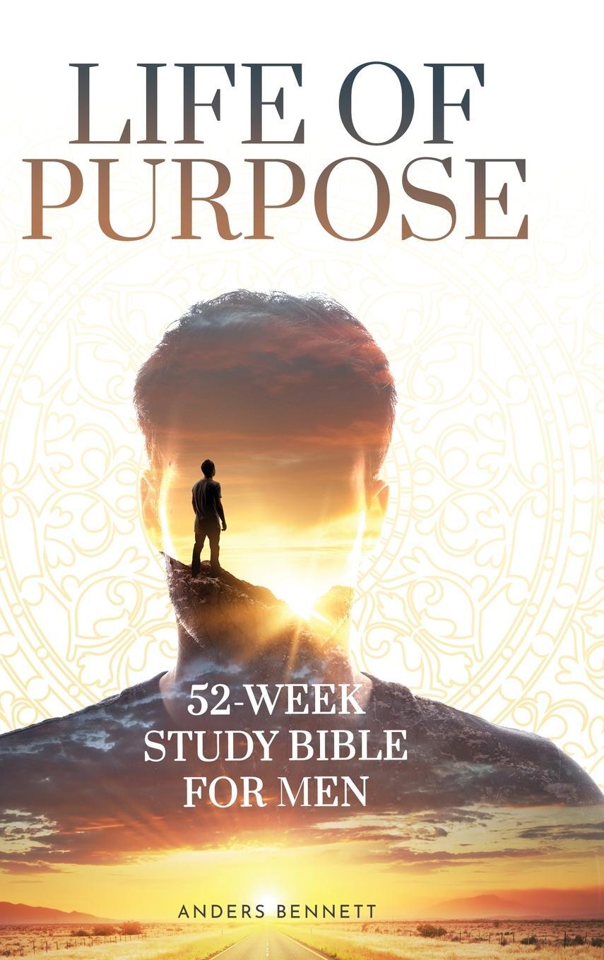 Cover: 9789189700253 | Life Of Purpose | 52-Week Study Bible for Men | Anders Bennett | Buch