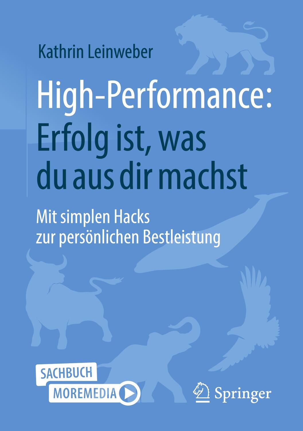 Cover: 9783658400514 | High-Performance: Erfolg ist, was du aus dir machst | Leinweber | Buch