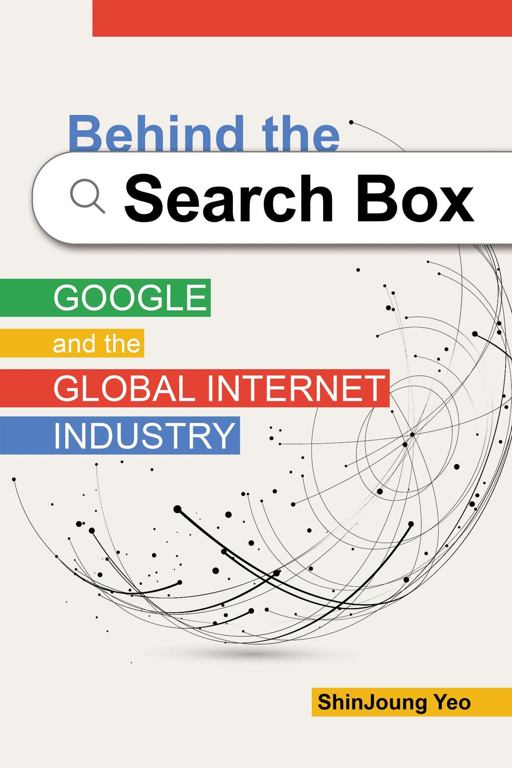 Cover: 9780252087127 | Behind the Search Box | Google and the Global Internet Industry | Yeo