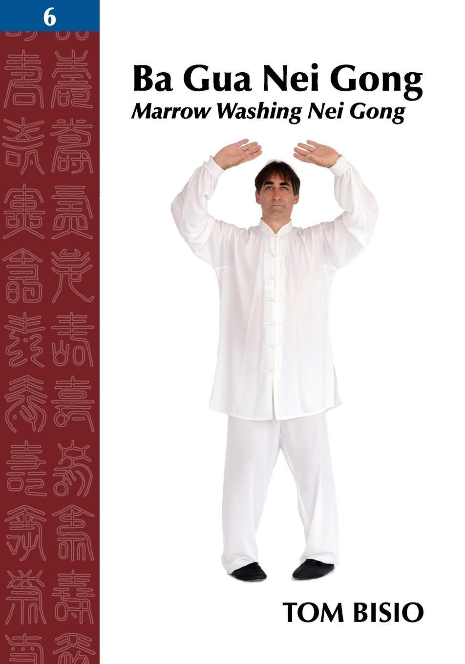 Cover: 9781478750222 | Ba Gua Nei Gong Vol. 6 | Marrow Washing Nei Gong | Tom Bisio | Buch