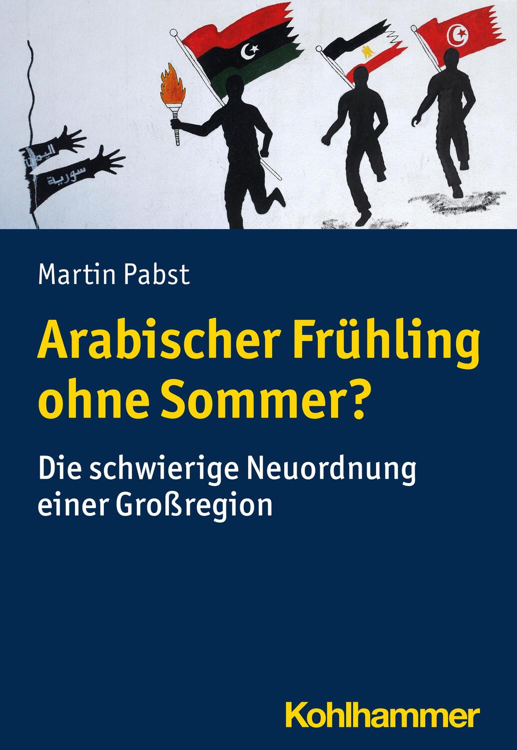 Cover: 9783170357419 | Arabischer Frühling ohne Sommer? | Martin Pabst | Taschenbuch | 2021