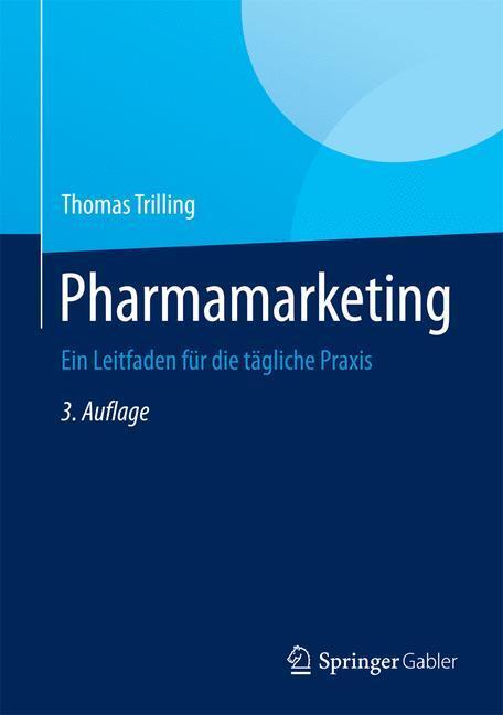 Cover: 9783642407000 | Pharmamarketing | Ein Leitfaden für die tägliche Praxis | Trilling