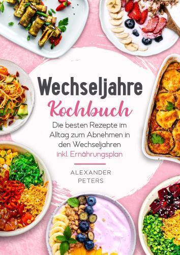 Cover: 9783910360020 | Wechseljahre Kochbuch - Die besten Rezepte im Alltag zum Abnehmen...