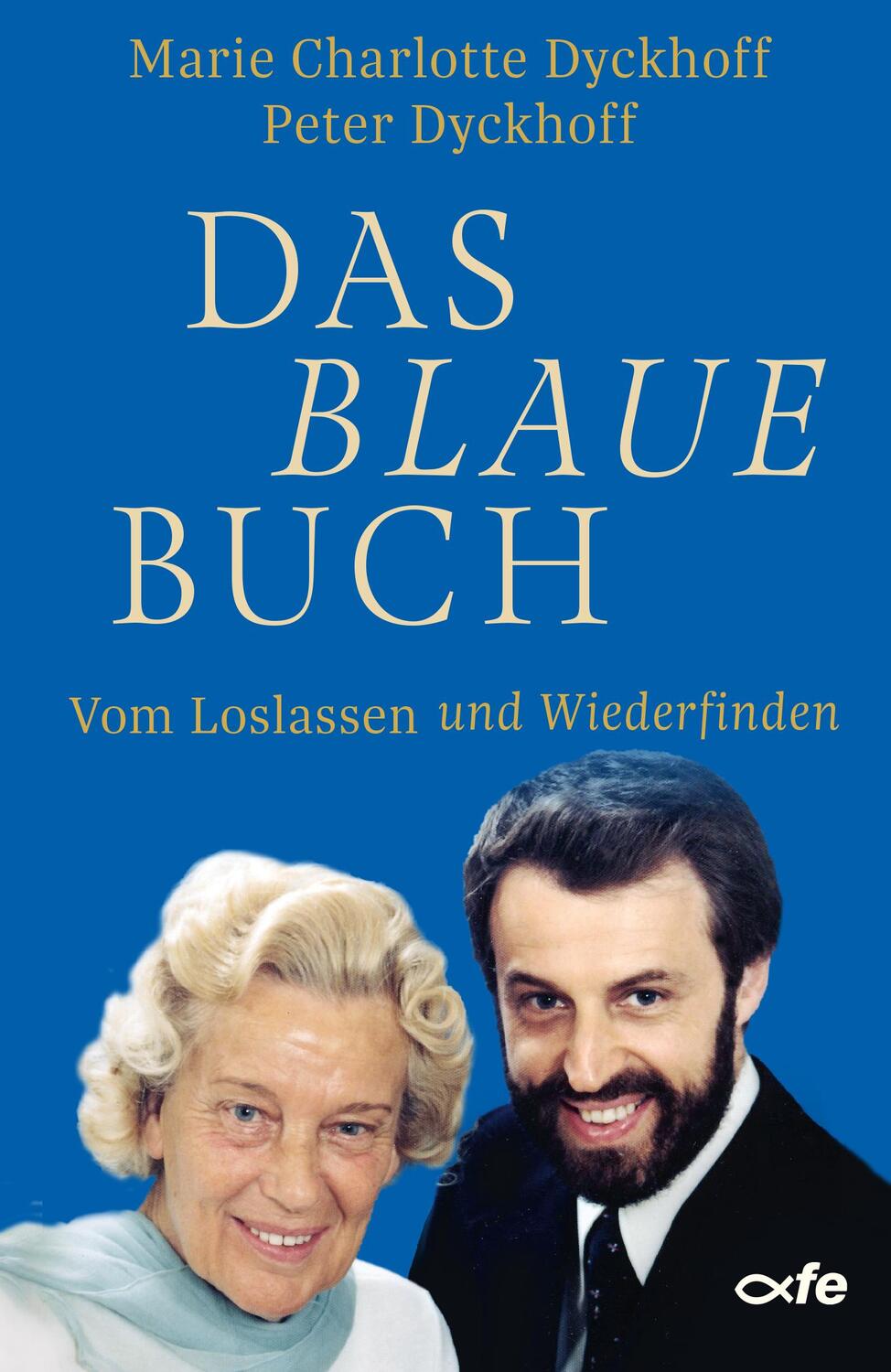 Cover: 9783863572884 | Das Blaue Buch | Vom Loslassen und Wiederfinden | Dyckhoff (u. a.)