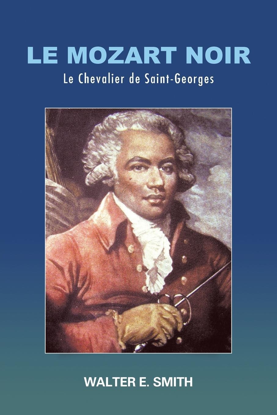 Cover: 9781524601294 | Le Mozart Noir | Le Chevalier de Saint-Georges | Walter Smith | Buch