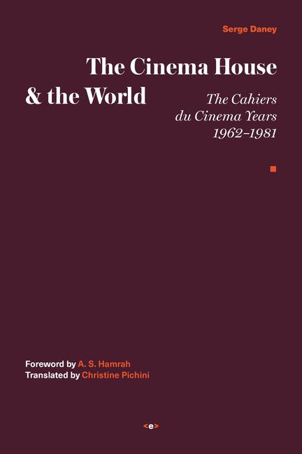 Cover: 9781635901610 | The Cinema House and the World: The Cahiers Du Cinema Years, 1962-1981