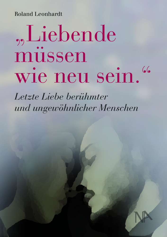 Cover: 9783961761616 | "Liebende müssen wie neu sein." | Roland Leonhardt | Buch | Deutsch