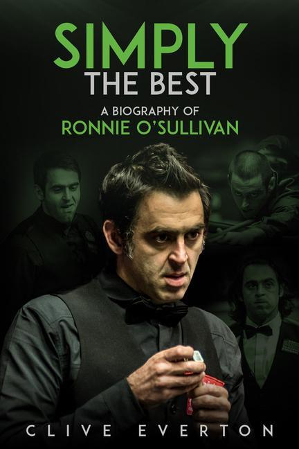 Cover: 9781785314445 | Simply the Best | A Biography of Ronnie O'Sullivan | Clive Everton