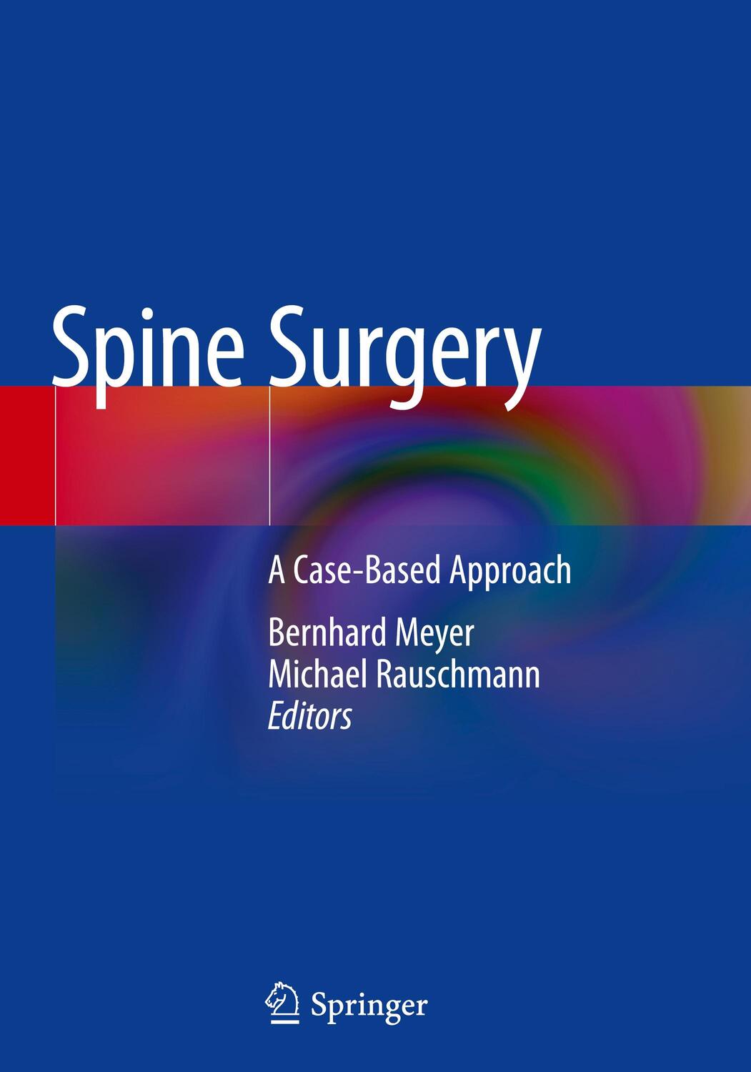 Cover: 9783319988740 | Spine Surgery | A Case-Based Approach | Michael Rauschmann (u. a.)