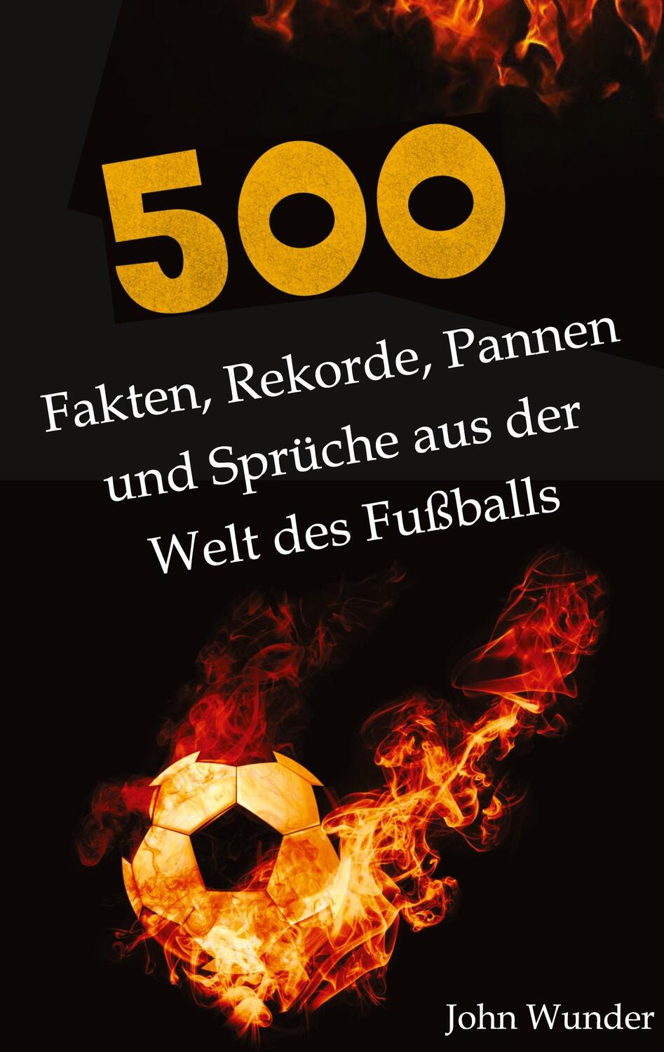 Cover: 9783347765726 | 500 Fakten, Rekorde, Pannen und Sprüche aus der Welt des Fußball -...
