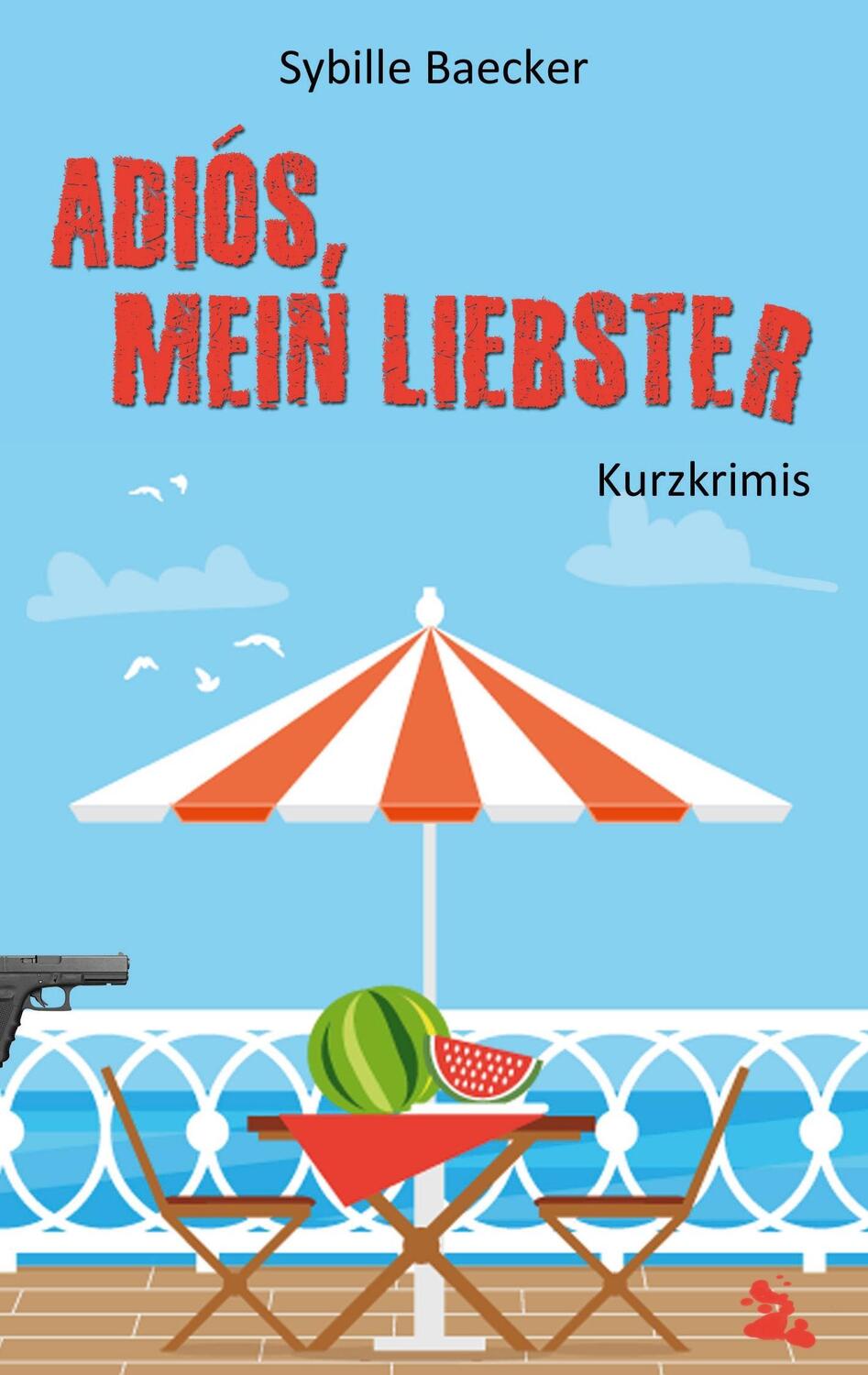 Cover: 9783734539862 | Adiós, mein Liebster | Kurzkrimis | Sybille Baecker | Taschenbuch