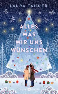 Cover: 9783851795400 | Alles, was wir uns wünschen | Roman | Laura Tanner | Buch | 320 S.