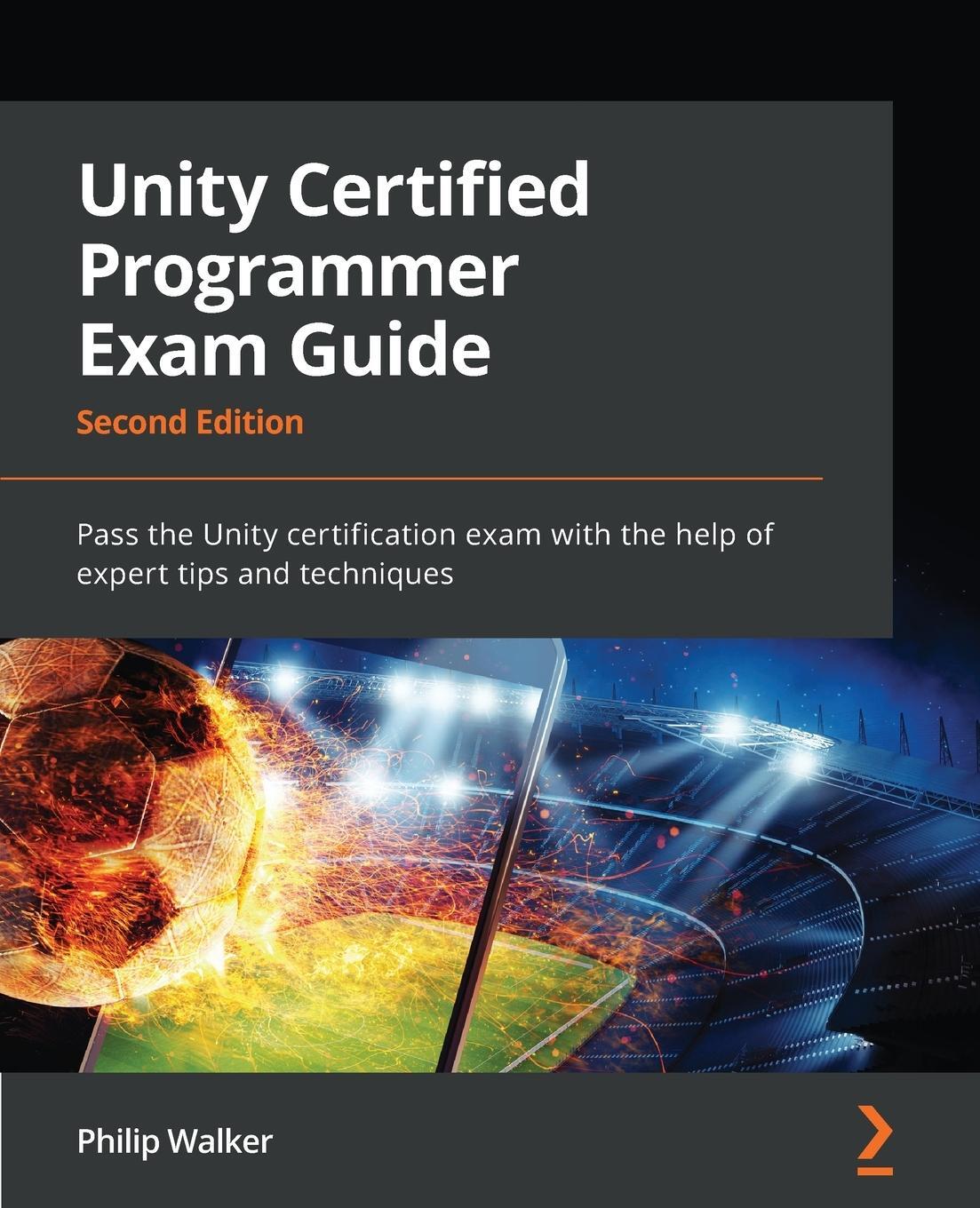 Cover: 9781803246215 | Unity Certified Programmer Exam Guide - Second Edition | Philip Walker