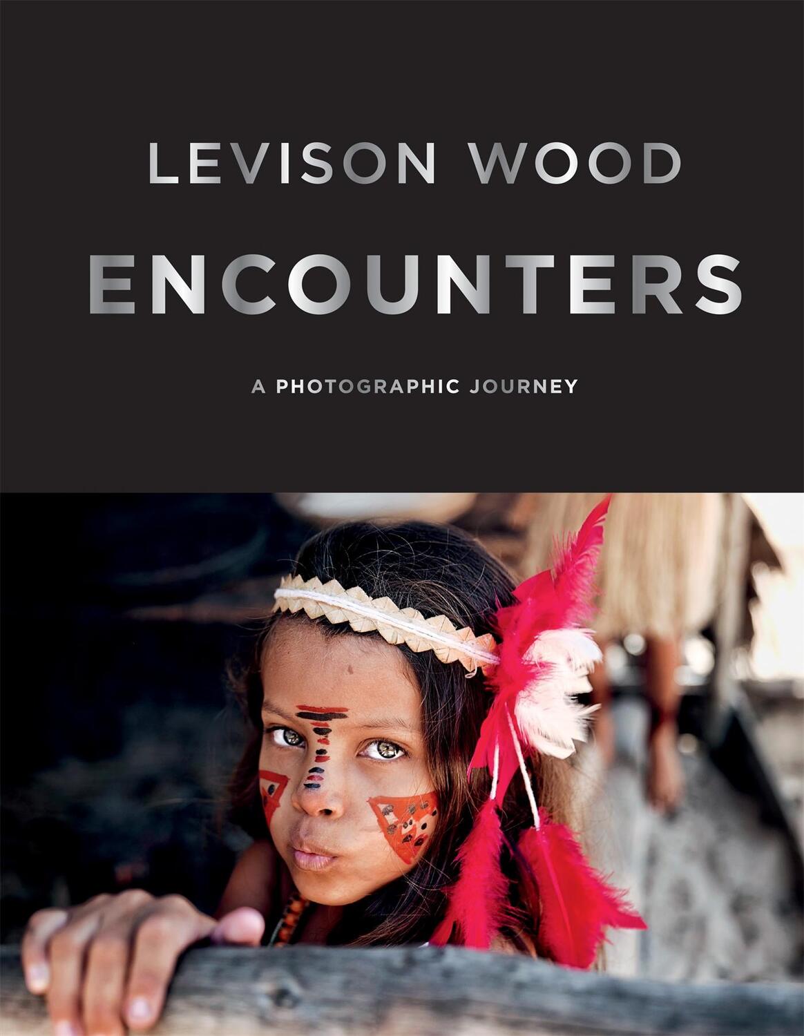 Cover: 9781781577578 | Encounters | A Photographic Journey | Levison Wood | Buch | Gebunden